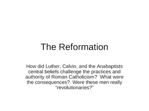 (PPT) The Reformation How did Luther, Calvin, and the Anabaptists ...