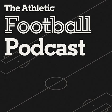 The Athletic Football Podcast - Podcasts - The Athletic