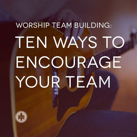 Worship Team Building // Ten Ways to Encourage Your Team | Worship team, Worship, Worship quotes