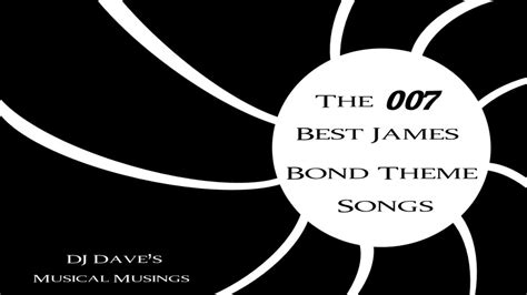 The 007 Best James Bond Theme Songs | DJ Dave's Musical Musings