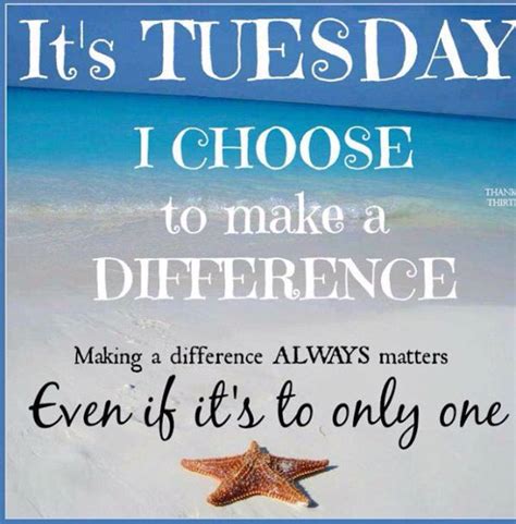 Its Tuesday Make A Difference Pictures, Photos, and Images for Facebook, Tumblr, Pinterest, and ...