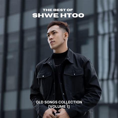 ‎The Best of Shwe Htoo (Old Songs Collection, Vol.1) par Shwe Htoo sur Apple Music