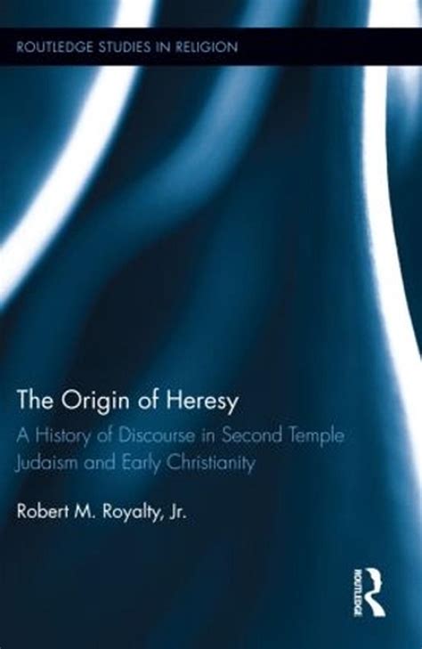 The Origin of Heresy by Robert M. Royalty, Hardcover, 9780415536943 | Buy online at The Nile