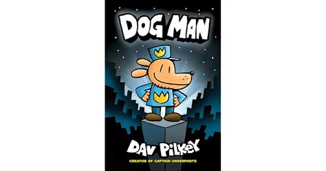 Dog Man (Dog Man #1) by Dav Pilkey — Reviews, Discussion, Bookclubs, Lists