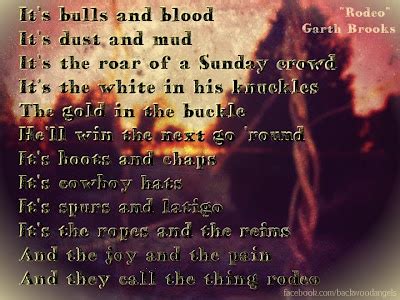 "Rodeo" ~Garth Brooks | Backwood Angels: Song Lyrics | Pinterest