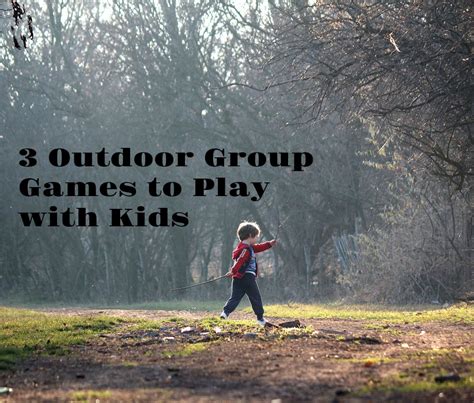 3 Outdoor Group Games to Play with Kids - Real And Quirky