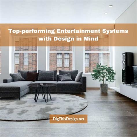 Entertainment Systems that Enhance Your Interior Design - Dig This Design