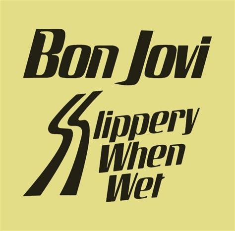 Slippery When Wet | Slippery when wet, Bon jovi, Jon bon jovi