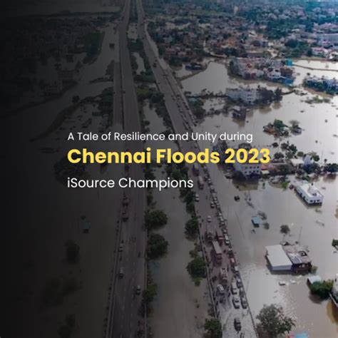 A Tale of Resilience and Unity during Chennai Floods 2023 - iSource ITES Pvt Ltd