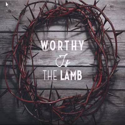 Worthy is the Lamb | Christian Treasury