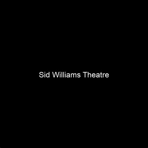 Fame | Sid Williams Theatre net worth and salary income estimation Mar, 2023 | People Ai