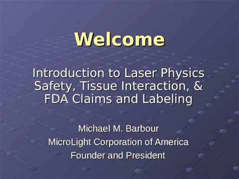 (PPT) Welcome Introduction to Laser Physics Safety, Tissue Interaction, & FDA Claims and ...