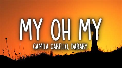 Camila Cabello - My Oh My (Lyrics) ft. DaBaby - YouTube