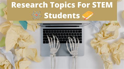 55 Brilliant Research Topics For STEM Students | ThesisRush