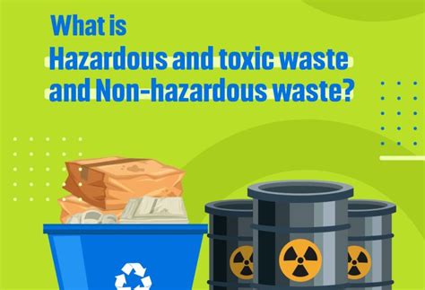 What is hazardous and toxic waste and Non hazardous waste? What are the characteristics? Then ...