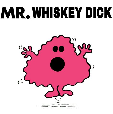 Mr. Whiskey D--- | Little Miss Memes | Know Your Meme