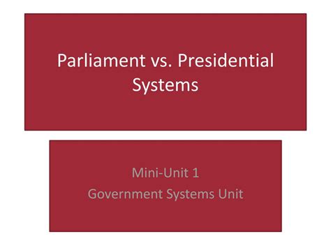 Parliament vs. Presidential Systems - ppt download