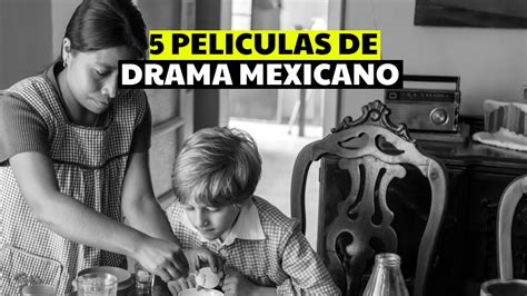 LAS 5 MEJORES películas DE DRAMA MEXICANAS! - YouTube