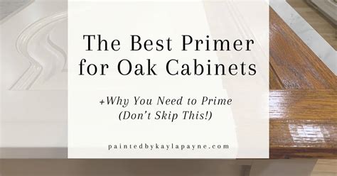 The Best Primer For Oak Cabinets + Why You Need To Prime (Don't Skip This!) - Painted by Kayla Payne