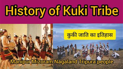 History of Kuki people/Kuki Tribe Kuki tribe of Manipur Mizoram| कुकी ...