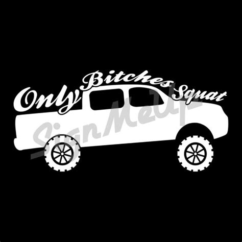 Only Bitches Squat 8" - 23" cool sticker decal for Car 4x4 Truck ...