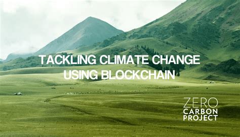 Zero Carbon Project is the solution to Climate Change using Blockchain Technology. - TechBullion