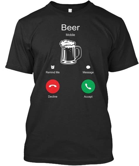 Beer Funny T-Shirt, Perfect For the Beer in your life. Send a positive ...