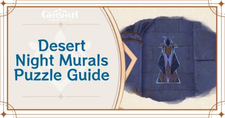 Desert Illusory Murals Guide in Sumeru | Genshin Impact｜Game8