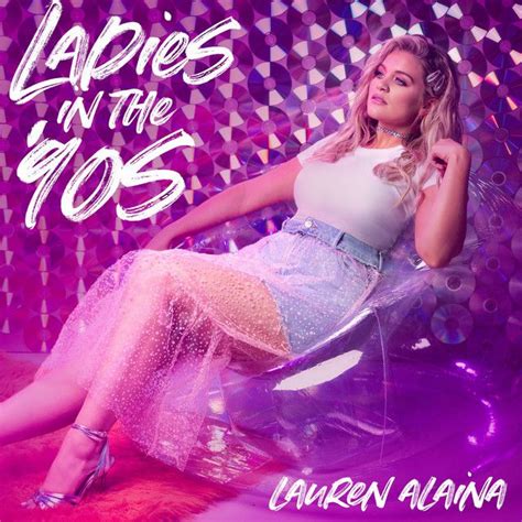 Ladies In The '90s | Lauren alaina, Lady, Lauren alaina songs