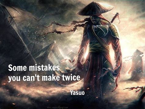 Yasuo Quote on Mistakes/ League Of Legends | League of legends, Legend ...