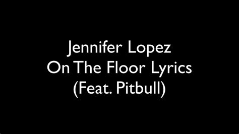 ‪Jennifer Lopez - On The Floor - Lyrics‬ - YouTube