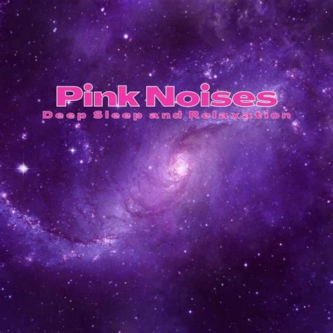 Pink Noises for Deep Sleep and Relaxation, Deep Sleep Pink Noises - Qobuz