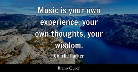 Charlie Parker - Music is your own experience, your own...