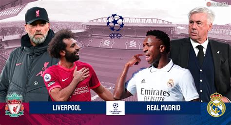 Preview: Liverpool Vs Real Madrid- Prediction, Lineup, Key Players