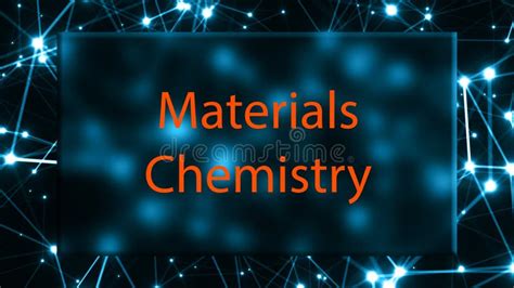 Materials Chemistry the Study of the Chemistry of Materials and Their ...