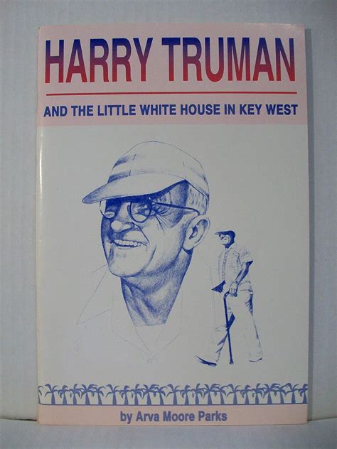 Harry Truman and the Little White House in Key West: Arva Moore Parks ...