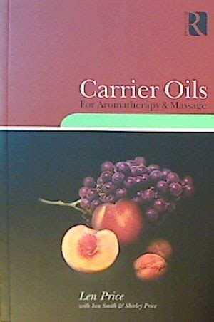 Carrier Oils For Aromatherapy and Massage 2nd Edition by Len Price with Ian Smith & Shirley ...