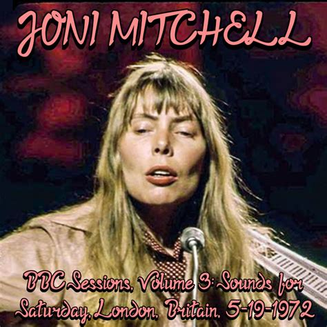 Albums That Should Exist: Joni Mitchell - BBC Sessions, Volume 3: Sounds for Saturday, London ...