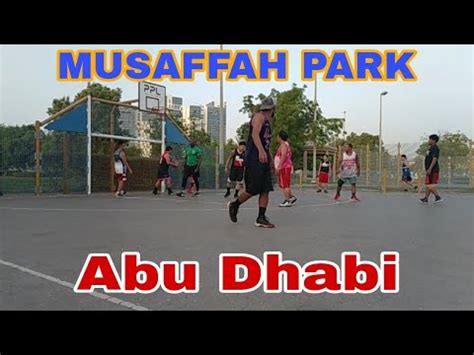 MUSAFFAH PARK ABU DHABI | Buhay OFW| BASKETBALL COURT @katropangjovan - YouTube