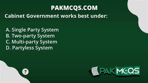 Cabinet Government works best under: - PakMcqs