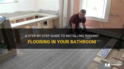 A Step-By-Step Guide To Installing Radiant Flooring In Your Bathroom ...