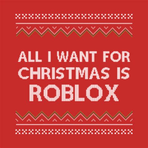 All I Want For Christmas is Roblox - Roblox - T-Shirt | TeePublic