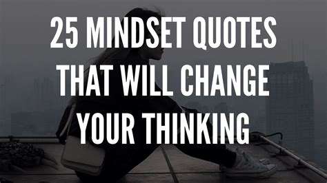 25 Mindset Quotes That Will Change Your Thinking