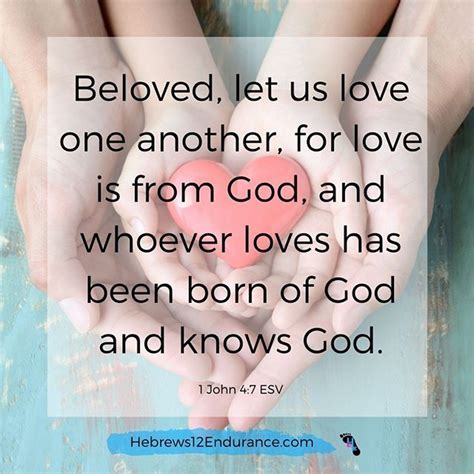 Beloved let us love one another for love is from God and whoever loves has been born of God and ...