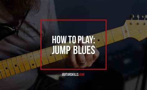 How To Play Blues Guitar: Jump Blues - GuitarSkills.com