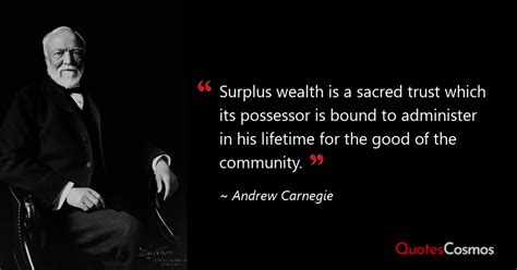 “Surplus wealth is a sacred trust…” Andrew Carnegie Quote