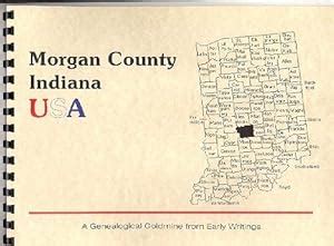 History of Morgan County Indiana; Counties of Morgan, Monroe and Brown ...