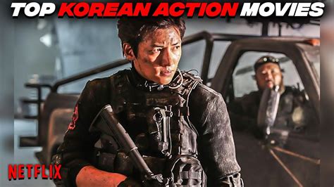 Top 10 Korean Action Movies On Netflix To Watch Right Now - 2022 | Best ...