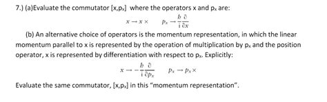 SOLVED: (a) Evaluate the commutator [x, px] where the operators x and ...