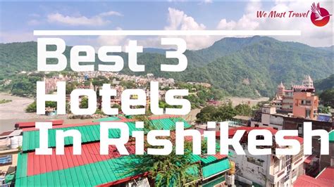 Best 3 Hotels in Rishikesh | Hotels near Ganga River | Hotels with River views in Rishikesh ...